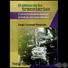 EL ÚLTIMO DE LOS TRANVIARIOS - Relato de JORGE CORONEL PROSMAN - Año 2014
